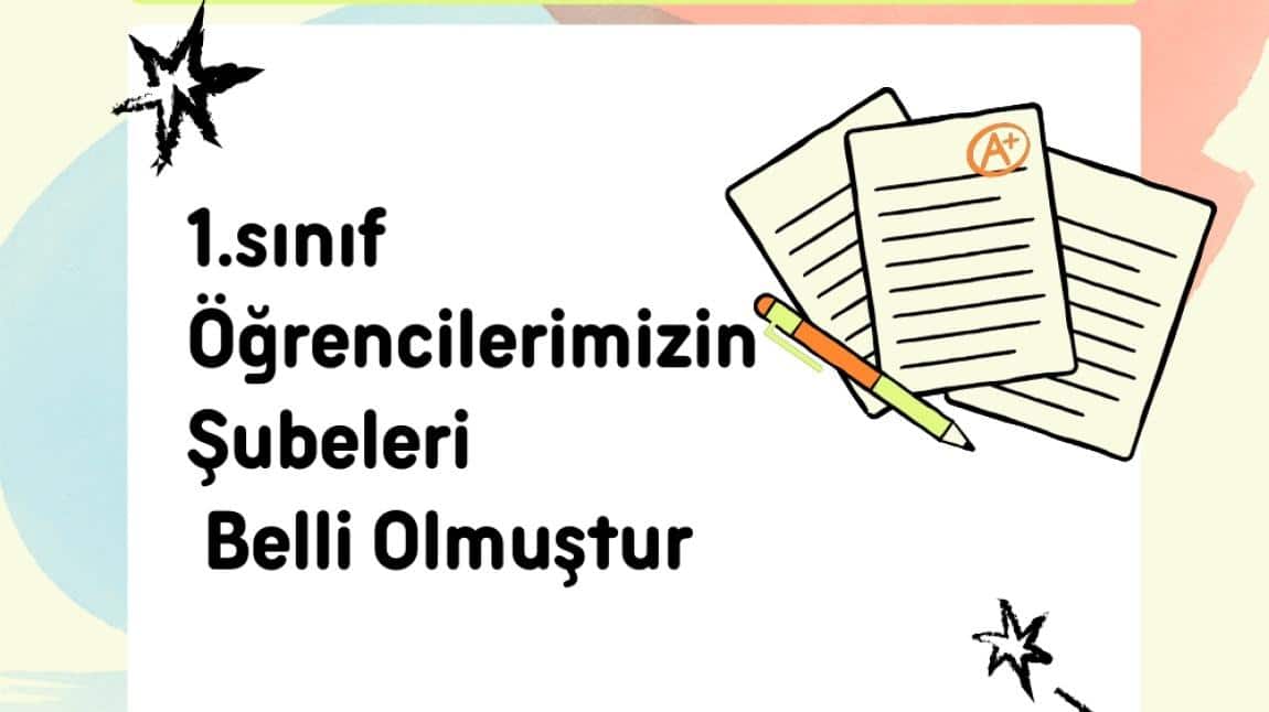 2025-2026 EĞİTİM ÖĞRETİM YILI 1. SINIF ŞUBELERİMİZ BELLİ OLDU...
